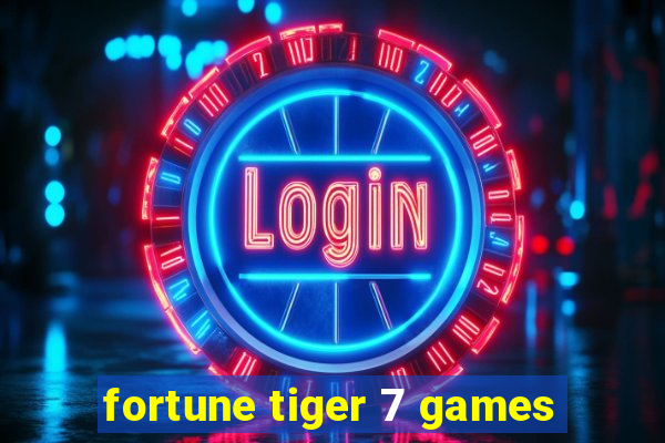 fortune tiger 7 games